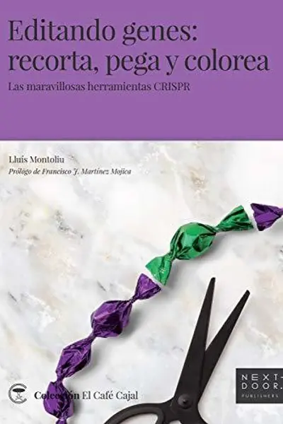 Editando genes: recorta, pega y colorea: Las maravillosas herramientas CRISPR