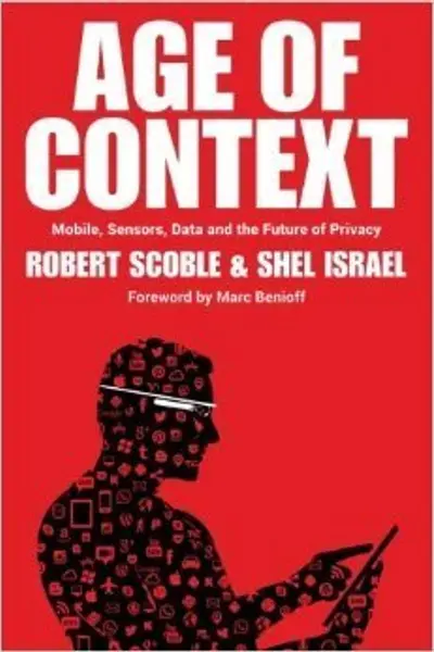Age of Context: Mobile, Sensors, Data and the Future of Privacy