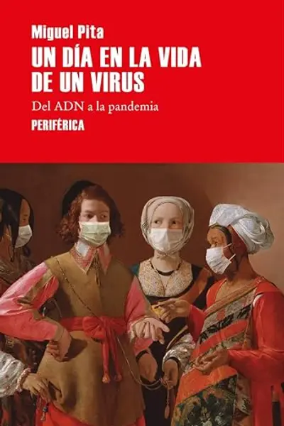 Un día en la vida de un virus: Del ADN a la pandemia: 3 (Serie menor)