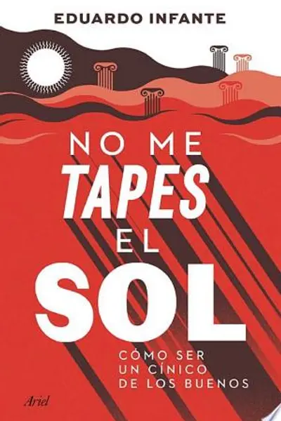 No me tapes el sol: Cómo ser un cínico de los buenos