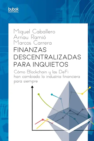 Finanzas descentralizadas para inquietos: Cómo blockchain y las DeFi cambiaron el sistema financiero para siempre
