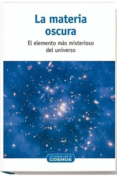La Materia Oscura - El Elemento Mas Misterioso del Universo
