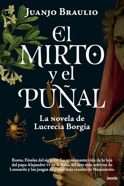 El mirto y el puñal: La novela de Lucrecia Borgia (Istoría) (Spanish Edition)