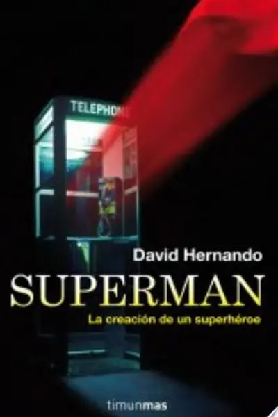 Superman: La creación de un superhéroe