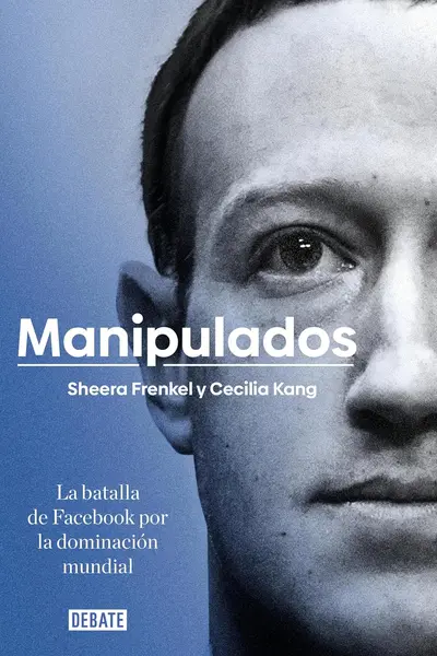 Manipulados: La batalla de Facebook por la dominación mundial