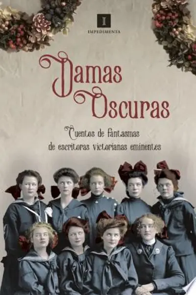 Damas oscuras: Cuentos de fantasmas de escritoras victorianas eminentes