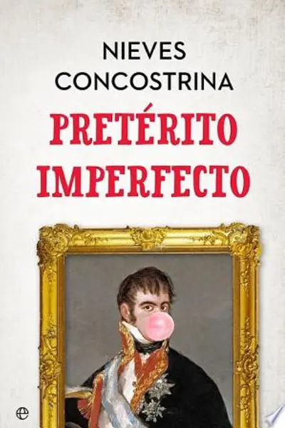 Pretérito imperfecto: Historias del mundo desde el Año de la Pera hasta ya mismo