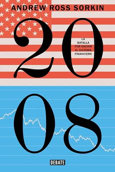 2008: La batalla por salvar el sistema financiero (Historia)