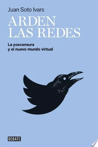 Arden las redes: La poscensura y el nuevo mundo virtual