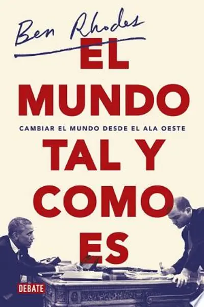 El mundo tal y como es: Cambiar el mundo desde el ala oeste (Spanish Edition)