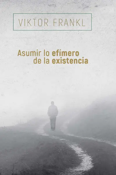 Asumir lo efímero de la existencia