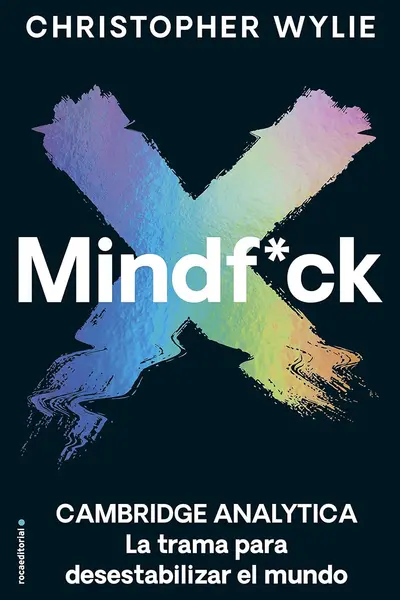 Mindf*ck: Cambridge Analytica. La trama para desestabilizar el mundo