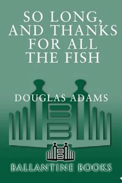 So Long, and Thanks for All the Fish