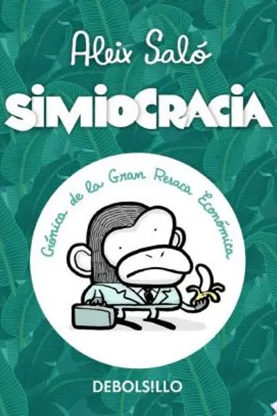 Simiocracia: Crónica de la gran resaca económica