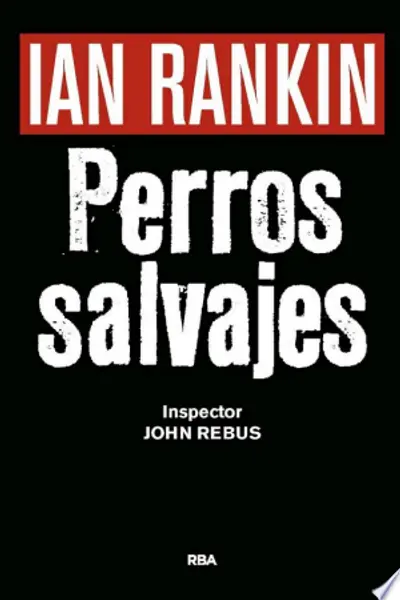 Perros salvajes (Inspector Rebus, #20)