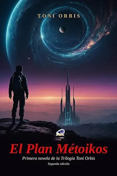 El Plan Métoikos: Segunda edición (Trilogía Toni Orbis nº 1)