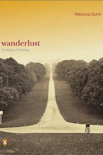 Wanderlust. Una historia del caminar