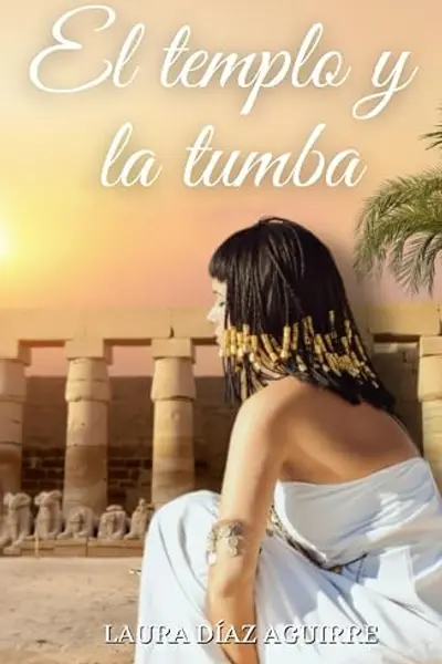 El templo y la tumba: novela histórica en Egipto (Novela romance histórico)