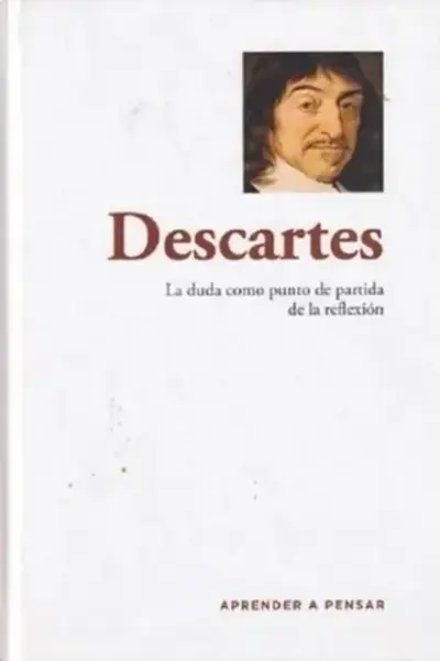 Descartes: La duda como punto de partida de la reflexión.