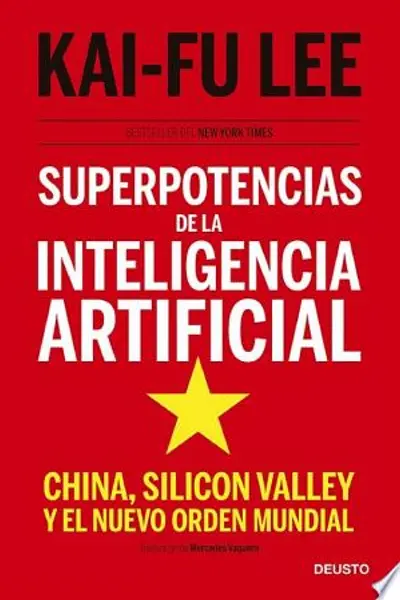 Superpotencias de la inteligencia artificial: China, Silicon Valley y el nuevo orden mundial