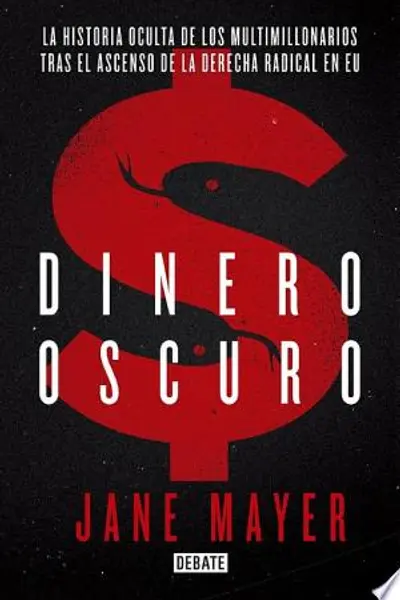 Dinero oscuro: La historia oculta de los multimillonarios tras el ascenso de la derecha radical