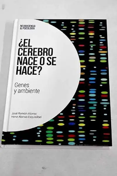 ¿El cerebro nace o se hace?: Genes y ambiente