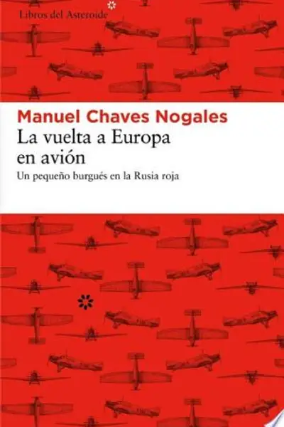 La vuelta a Europa en avión. Un pequeño burgués en la Rusia roja