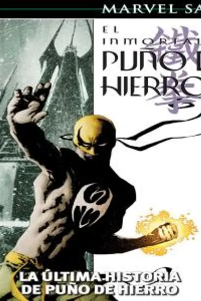 El Inmortal Puño de Hierro, Vol. 1: La Última Historia de Puño de Hierro