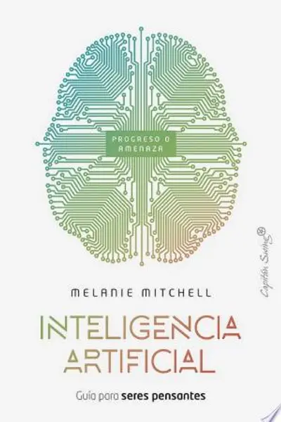 Inteligencia artificial: Guía para seres pensantes