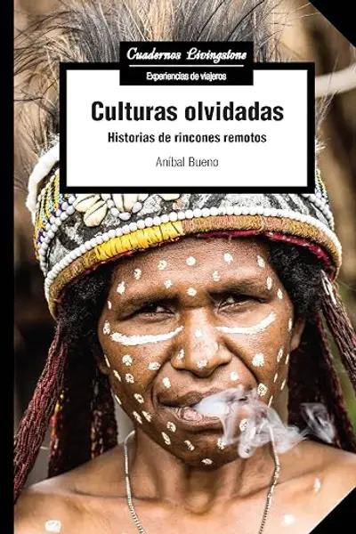 Culturas olvidadas: Historias de rincones remotos