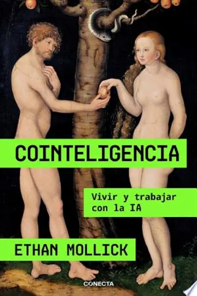 Cointeligencia: Vivir y trabajar con la IA