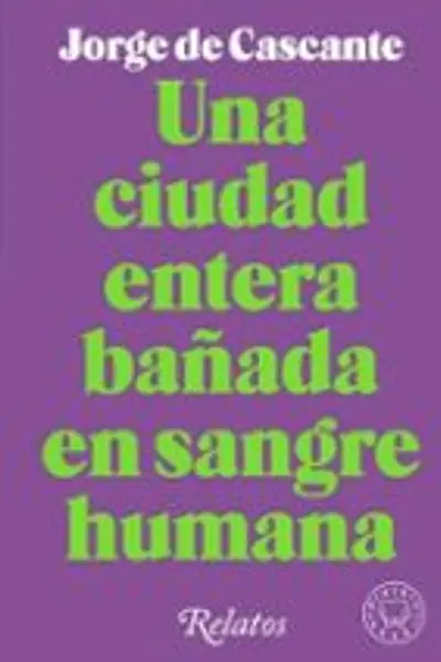 Una ciudad entera bañada en sangre humana