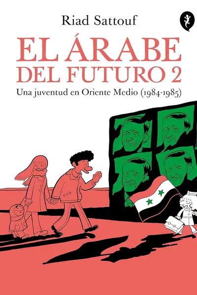 El Árabe del Futuro 2: Una Juventud En Oriente Medio (1984-1985) / A Childhood in the Middle East, 1984-1985: A Graphic Mem