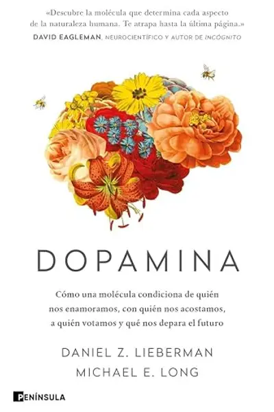 Dopamina: Cómo una molécula condiciona de quién nos enamoramos, con quién nos acostamos, a quién votamos y qué nos depara el futuro (DIVULGACIÓN)