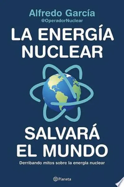 La energía nuclear salvará el mundo: Derribando mitos sobre la energía nuclear