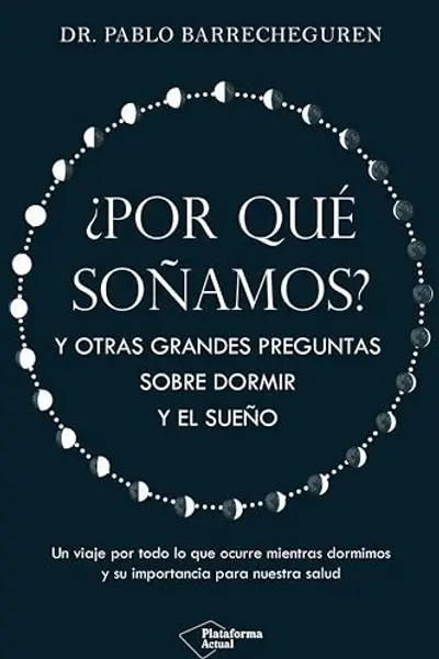 ¿Por qué soñamos?: Y otras grandes preguntas sobre dormir y el sueño