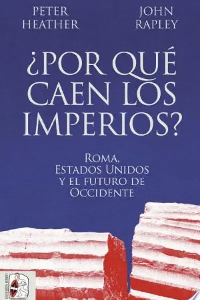 ¿Por qué caen los imperios? Roma, Estados Unidos y el futuro de Occidente