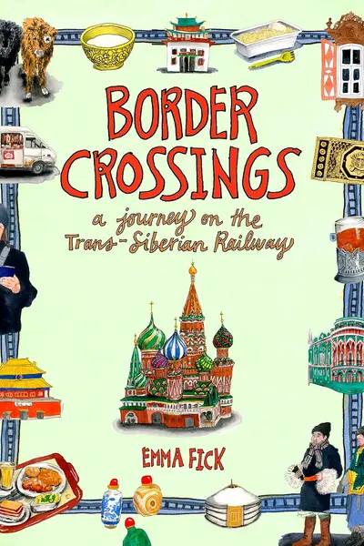 Border Crossings: A Journey on the Trans-Siberian Railway