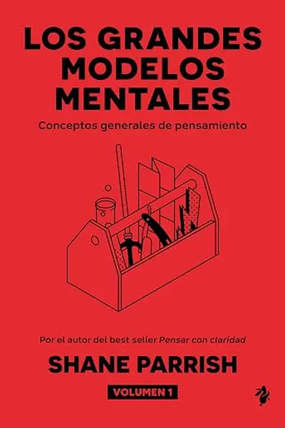Los grandes modelos mentales, volumen 1: Conceptos generales de pensamiento