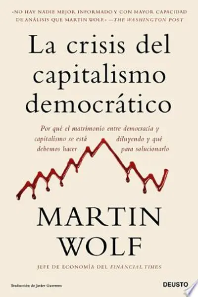 La crisis del capitalismo democrático: Por qué el matrimonio entre democracia y capitalismo se está diluyendo y qué debemos hacer para solucionarlo