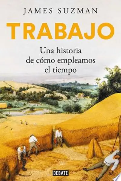 Trabajo: Una historia de cómo empleamos el tiempo