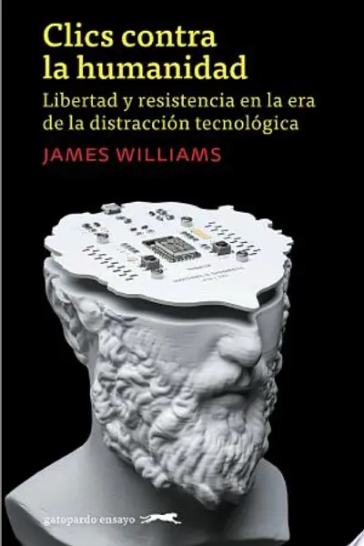 Clics contra la humanidad: libertad y resistencia en la era de la distracción tecnológica