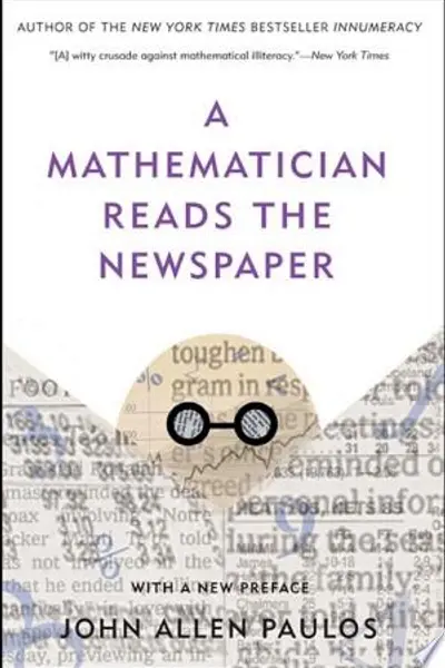 A Mathematician Reads the Newspaper: Making Sense of the Numbers in the Headlines