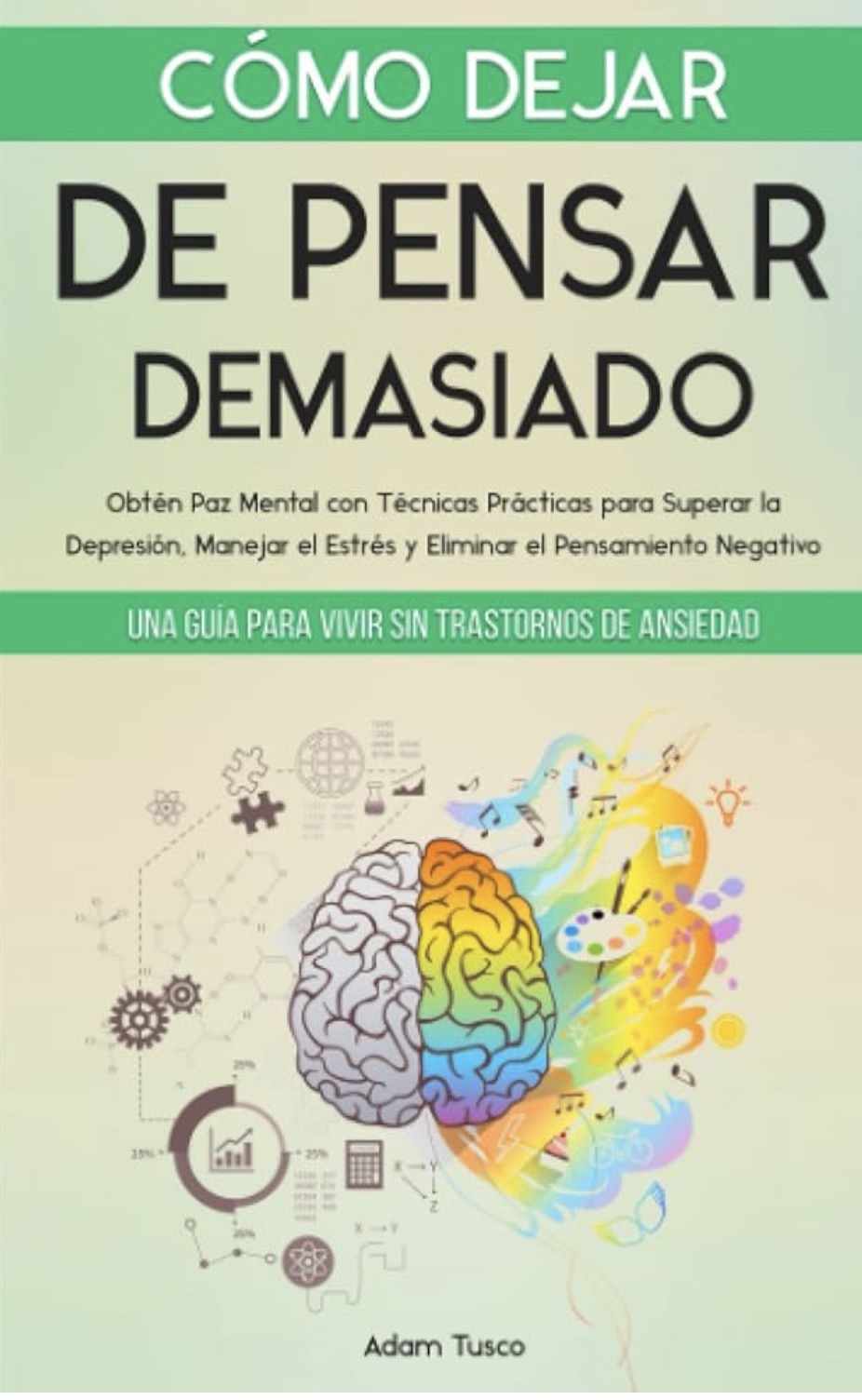 Cómo dejar de pensar demasiado: 30 días para eliminar el pensamiento negativo: domina tu mente y vive sin ansiedad (Spanish Edition)